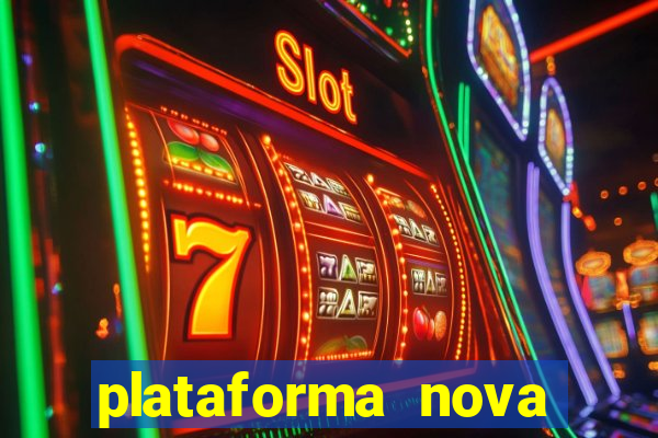 plataforma nova lançada hoje de 10 reais